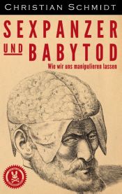 book cover of Sexpanzer und Babytod: Wie wir uns manipulieren lassen by Christian Schmidt