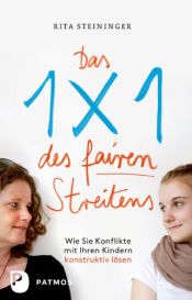 book cover of Das Einmaleins des fairen Streitens: Wie Sie Konflikte mit Ihren Kindern konstruktiv lösen by Rita Steininger