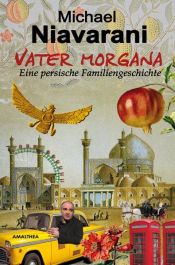 book cover of Vater Morgana : eine persische Familiengeschichte by Michael Niavarani