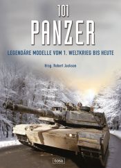 book cover of 101 Panzer: Legendäre Modelle vom 1. Weltkrieg bis heute by Robert Jackson