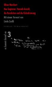 book cover of Neu beginnen : Hannah Arendt, die Revolution und die Globalisierung by Oliver Marchart