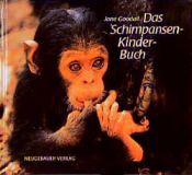 book cover of Das Schimpansen- Kinder- Buch. ( Ab 10 J.) by Jane Goodall