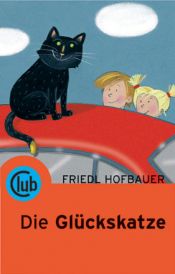 book cover of Die Glückskatze by Friedl Hofbauer