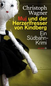 book cover of Muj und der Herzerlfresser von Kindberg: Ein Südbahn-Krimi by Christoph Wagner