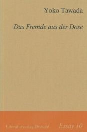 book cover of Das Fremde aus der Dose - ESSAY 10 by Yoko Tawada