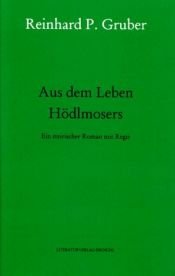 book cover of Werke, Bd.4, Aus dem Leben Hödlmosers by Reinhard P. Gruber