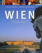 book cover of Wien: Kaiserstadt. Weltstadt. Kulturmetropole by Johannes Sachslehner