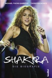 book cover of Shakira - Die Biografie by Michael Fuchs-Gamböck