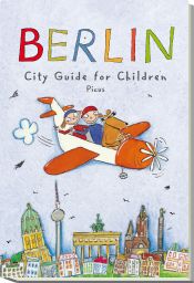 book cover of Berlin. City Guide for Children by Joscha Remus