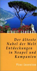 book cover of Der älteste Nabel der Welt. Entdeckungen in Neapel und Kampanien by Birgit Schönau