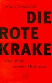 book cover of Die rote Krake. Eine Bank erobert Österreich by Klaus Grubelnik