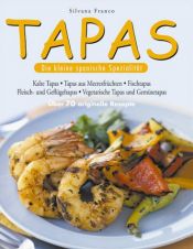 book cover of Tapas: Die kleine spanische Spezialität. Über 70 originelle Rezepte by Silvana Franco