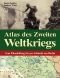Atlas des Zweiten Weltkriegs Vom Polenfeldzug bis zur Schlacht um Berlin