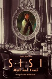 book cover of Sisi. Mythos und Wahrheit by Katrin Unterreiner