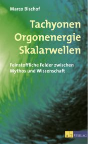 book cover of Tachyonen Orgonenergie Skalarwellen by Marco Bischof