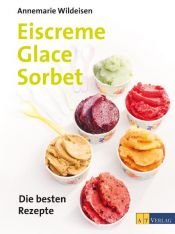 book cover of Eiscreme, Glace, Sorbet by Annemarie Wildeisen