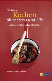 book cover of Kochen ohne Stress und Eile by Trish Deseine