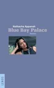 book cover of Blue Bay Palace. Roman aus Mauritus by Nathacha Appanah