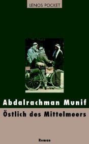 book cover of Östlich des Mittelmeers by Munif Abdal rachmann