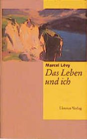 book cover of Das Leben und ich by Marcel Lévy