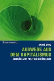 book cover of Auswege aus dem Kapitalismus: Beiträge zur politischen Ökologie by André Gorz