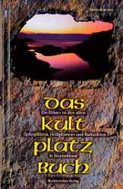 book cover of Das Kultplatzbuch : ein Führer zu den alten Opferplätzen, Heiligtümern und Kultstätten in Deutschland by Gisela Graichen