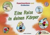 book cover of Experimentieren und Entdecken. Eine Reise in deinen Körper by Janice VanCleave