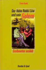 book cover of Der Hohe Rabbi Löw und sein Golem. Großmutter erzählt by Petra Kunik