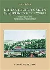 book cover of Die Englischen Gärten am Niederwürzbacher Weiher by Ralf Schneider