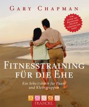 book cover of Fitnesstraining für die Ehe: Ein Arbeitsbuch für Paare und Kleingruppen by Gary D. Chapman