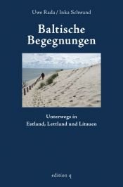 book cover of Baltische Begegnungen. Unterwegs in Estland, Lettland und Litauen by Inka Schwand|Uwe Rada