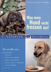 book cover of Was mein Hund nicht fressen darf (Cadmos HundeWissen) by Brigitte Rauth-Widmann