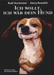 book cover of Ich wollt, ich wär dein Hund by Harry Rowohlt