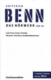 book cover of Das Hörwerk 1928 - 56 : Lyrik, Prosa, Essays, Vorträge, Hörspiele, Interviews, Rundfunkdiskussion by Готфрид Бенн