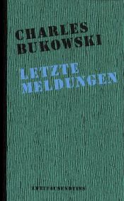book cover of Letzte Meldungen: Gedichte: Der Mississippi bei Nacht by Чарлз Буковскі