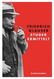 book cover of Studer ermittelt : Sämtliche Kriminalromane in einem Band : Wachtmeister Studer by Friedrich Glauser