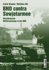book cover of BND contra Sowjetarmee : westdeutsche Militärspionage in der DDR by Armin Wagner|Matthias Uhl