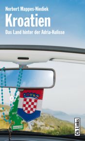 book cover of Kroatien - Das Land hinter der Adria-Kulisse by Norbert Mappes-Niediek