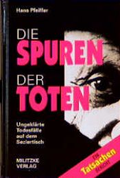 book cover of Die Spuren der Toten. Ungeklärte Todesfälle auf dem Seziertisch by Hans Pfeiffer