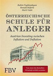 book cover of Österreichische Schule für Anleger: Austrian Investing zwischen Inflation und Deflation by Mark Valek|Rahim Taghizadegan|Ronald Stöferle