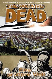 book cover of The Walking Dead 16: Eine größere Welt by Роберт Кіркман