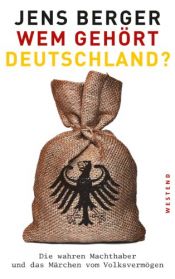 book cover of Wem gehört Deutschland?: Die wahren Machthaber und das Märchen vom Volksvermögen by Jens Berger