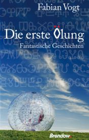 book cover of Die erste Ölung. Fantastische Geschichten by Fabian Vogt