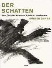 book cover of Der Schatten. Hans Christian Andersens Märchen - gesehen von Günter Grass by Hans Christian Andersen