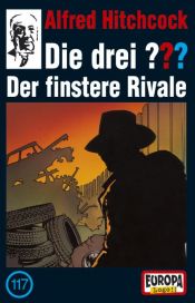 book cover of Die drei Fragezeichen und . . . Der finstere Rivale, Bd.117, 1 Cassette by Άλφρεντ Χίτσκοκ