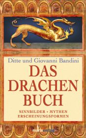 book cover of Das Drachenbuch. Sinnbilder - Mythen - Erscheinungsformen by Ditte Bandini