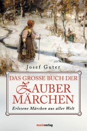 book cover of Das grosse Buch der Zaubermärchen: Erlesene Märchen aus aller Welt by Josef Guter