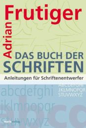 book cover of Adrian Frutigers Buch der Schriften : Anleitungen für Schriftenentwerfer by Adrian Frutiger