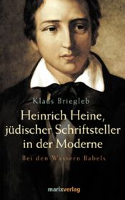 book cover of Heinrich Heine: jüdischer Schriftsteller in der Moderne by Klaus Briegleb