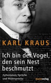 book cover of Ich bin der Vogel, den sein Nest beschmutzt: Aphorismen, Sprüche und Widersprüche by Karl Kraus